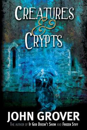 Creatures and Crypts de John Grover