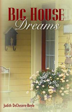 Big House Dreams de Judith Dechesere-Boyle