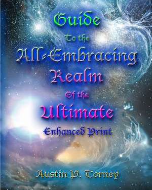 Guide to the All-Embracing Realm of the Ultimate Enhanced Print de Torney, Austin P.