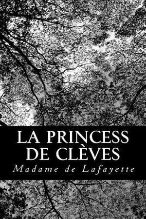 La Princess de Cleves de Madame De La Fayette