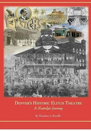 Denver's Historic Elitch Theatre - Standard Edition de MR Theodore a. Borrillo