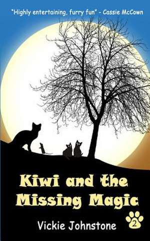 Kiwi and the Missing Magic de Vickie Johnstone