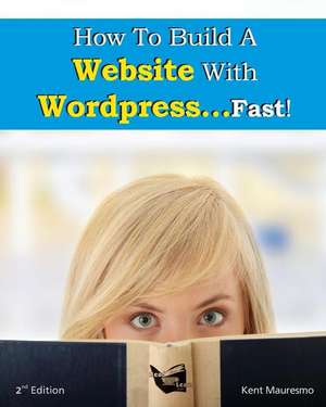 How to Build a Website with Wordpress...Fast! (2nd Edition - Read2learn Guides) de Kent Mauresmo