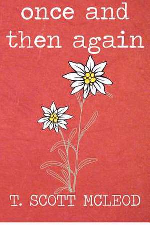 Once and Then Again de T. Scott McLeod