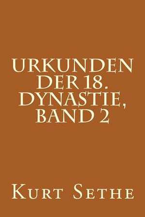 Urkunden Der 18. Dynastie, Band 2 de Kurt Sethe