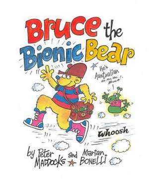 Bruce the Bionic Bear de MR Peter D. Maddocks