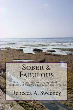 Sober & Fabulous de Mrs Rebecca Sweeney