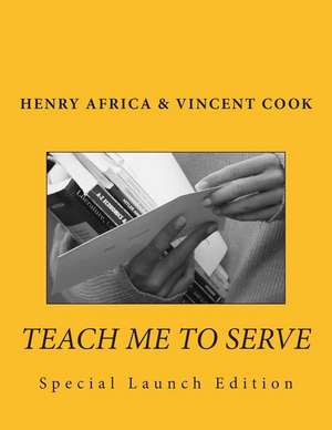 Teach Me to Serve de MR Henry Michael Africa