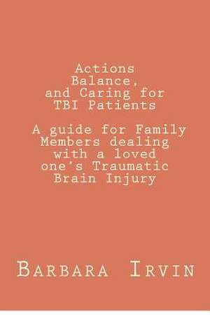 Actions, Balance, and Caring for Tbi Patients de Mrs Barbara L. Irvin