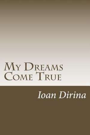 My Dreams Come True de Ioan Dirina