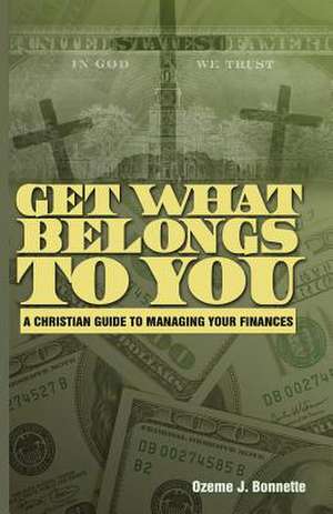 Get What Belongs to You de MS Ozeme J. Bonnette