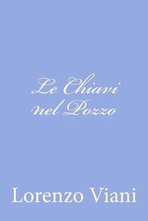 Le Chiavi Nel Pozzo de Lorenzo Viani