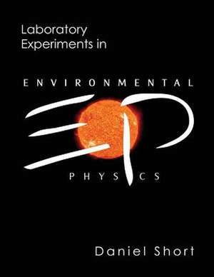 Laboratory Experiments in Environmental Physics de Daniel Short