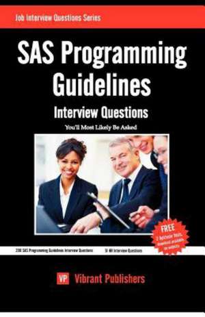 SAS Programming Guidelines Interview Questions You'll Most Likely Be Asked: Tips, Tricks, How-Tos, and Feature Cars! de Vibrant Publishers