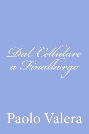 Dal Cellulare a Finalborgo de Paolo Valera