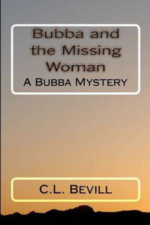 Bubba and the Missing Woman de C. L. Bevill