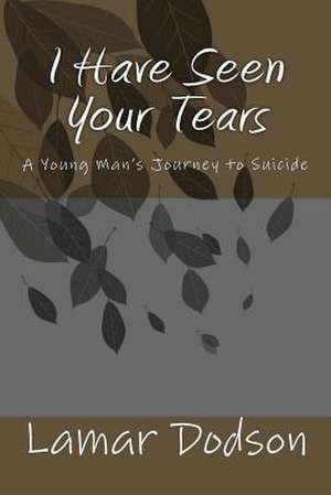 I Have Seen Your Tears de LaMar Dodson