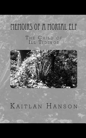 Memoirs of a Mortal Elf de Kaitlan Hanson