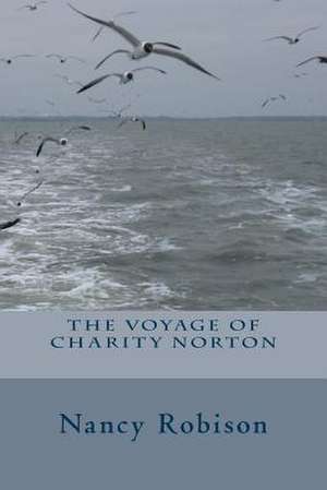 The Voyage of Charity Norton de Nancy Robison