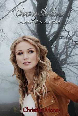 Chasing Shadows de Christina Moore