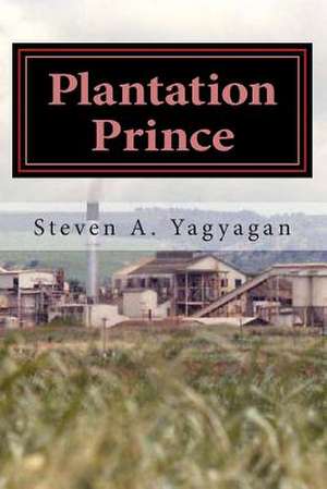 Plantation Prince de Steven A. Yagyagan