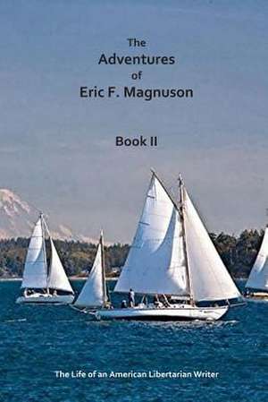 The Adventures of Eric F. Magnuson Book II de Eric F. Magnuson