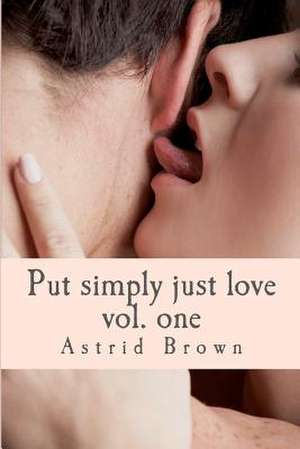 Put Simply Just Love de Astrid Brown