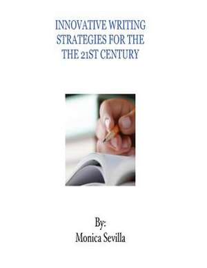 Innovative Writing Strategies for the 21st Century de Monica Sevilla