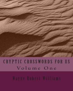 Cryptic Crosswords for Us Volume One de Williams, Wayne Robert