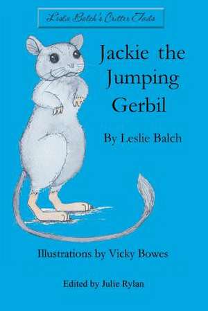 Jackie the Jumping Gerbil de Leslie Noel Balch