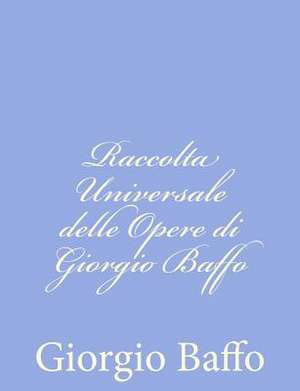 Raccolta Universale Delle Opere Di Giorgio Baffo de Giorgio Baffo