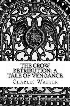 The Crow Retribution de Charles Walter