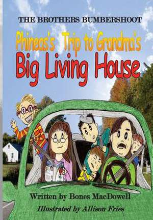 The Brothers Bumbershoot Phineas's Trip to Grandma's Big Living House de Bones MacDowell