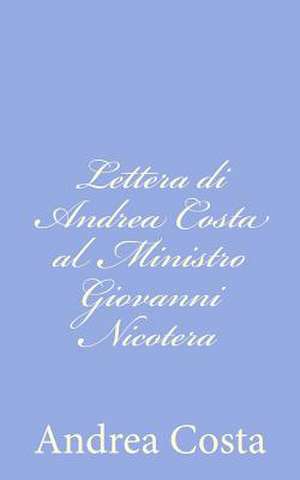 Lettera Di Andrea Costa Al Ministro Giovanni Nicotera de Andrea Costa