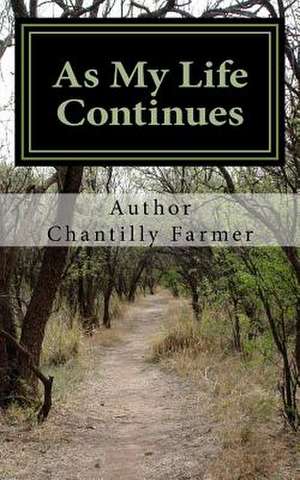 As My Life Continues de Mrs Chantilly Farmer