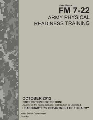 Field Manual FM 7-22 Army Physical Readiness Training October 2012 de United States Government Us Army