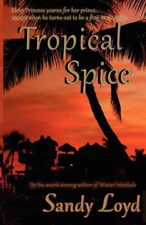 Tropical Spice de Sandra L. Loyd