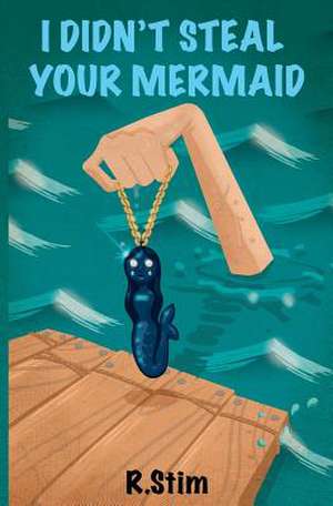 I Didn't Steal Your Mermaid de R. Stim