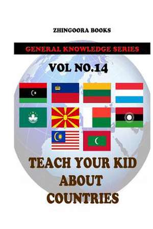 Teach Your Kids about Countries [Vol 14] de Zhingoora Books