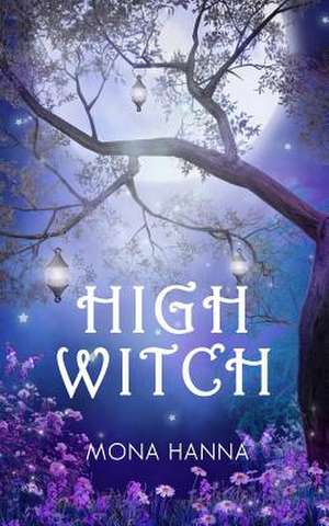 High Witch (High Witch Book 1) de Mona Hanna