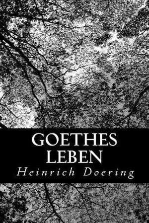 Goethes Leben de Heinrich Doering