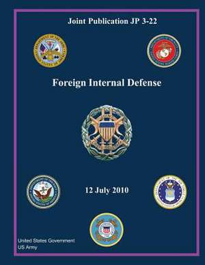 Joint Publication Jp 3-22 Foreign Internal Defense 12 July 2010 de United States Government Us Army