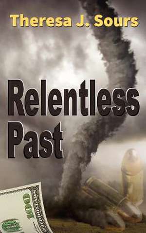 Relentless Past de Theresa J. Sours