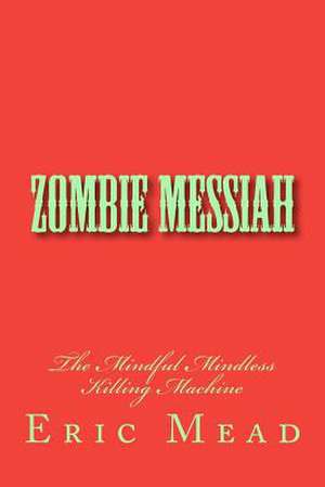 Zombie Messiah de Eric T. Mead