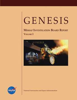 Genesis Mishap Investigation Board Report (Volume I) de National Aeronautics and Administration