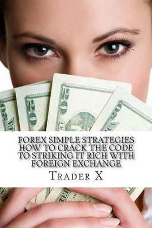 Forex Simple Strategies de Trader X