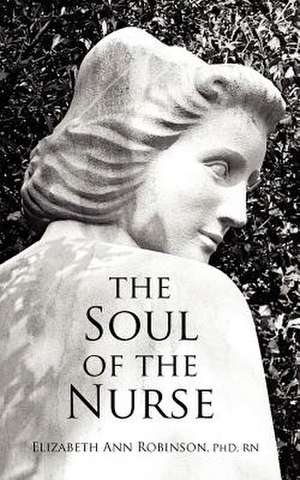 The Soul of the Nurse de Elizabeth Ann Robinson