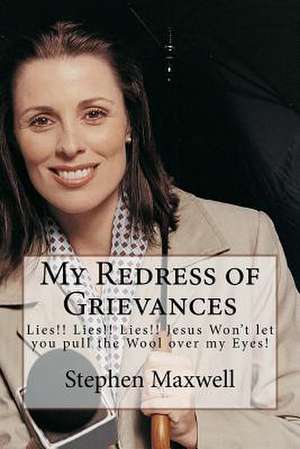 My Redress of Grievances de Rev Stephen Cortney Maxwell