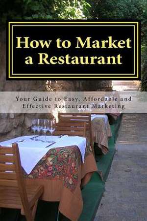 How to Market a Restaurant de MS Amy L. Foxwell