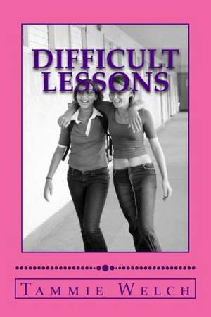 Difficult Lessons: A Biography de Tammie G. Welch